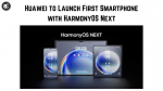 Huawei to Launch First Smartphone with HarmonyOS Next