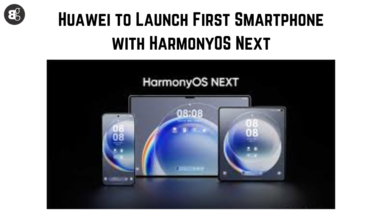 Huawei to Launch First Smartphone with HarmonyOS Next