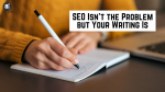 SEO Isn’t the Problem but Your Writing Is