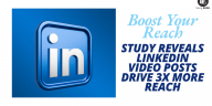 Study Reveals LinkedIn Video Posts Drive 3X More Reach