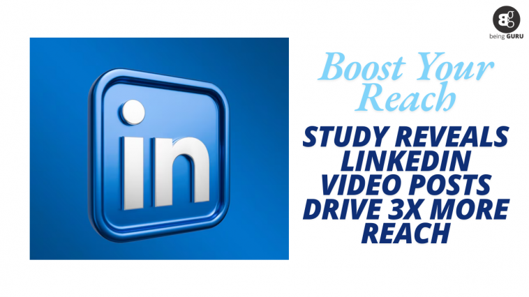 Study Reveals LinkedIn Video Posts Drive 3X More Reach