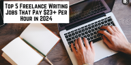 Freelance Writing Jobs That Pay $23+ Per Hour in 2024