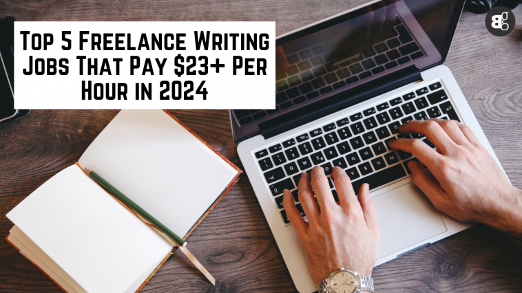 Freelance Writing Jobs That Pay $23+ Per Hour in 2024