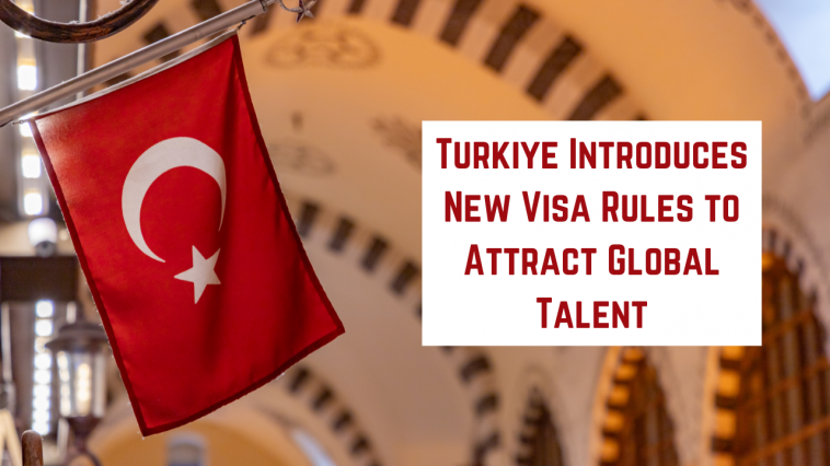 Turkiye Introduces New Visa Rules to Attract Global Talent