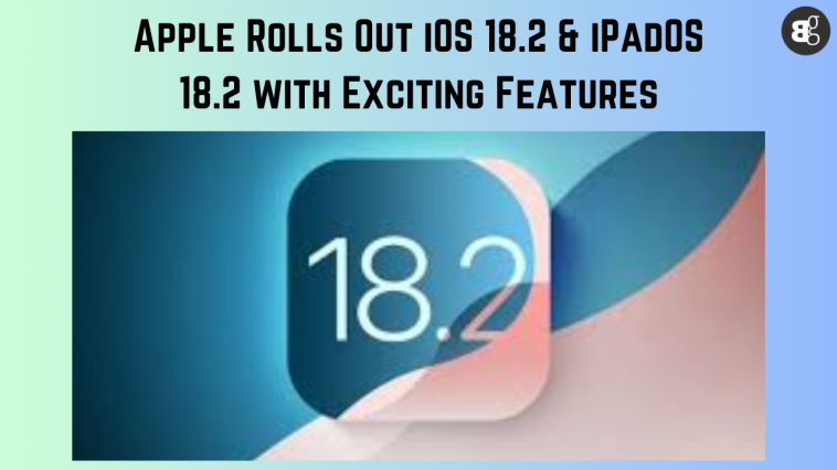 Apple Rolls Out iOS 18.2 & iPadOS 18.2 with Exciting Features