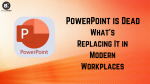 The End of PowerPoint and What Replaces It