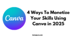 4 Ways To Monetize Your Skills Using Canva in 2025