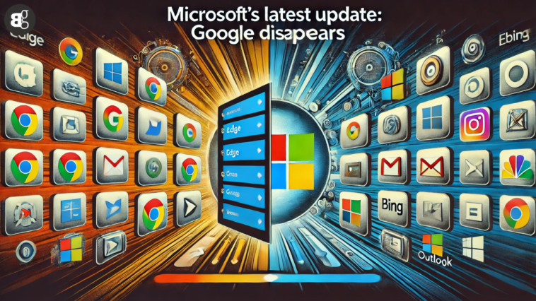 Google Disappears from Devices with Microsoft’s New Update
