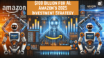 $100 Billion for AI Amazon’s 2025 Investment Strategy