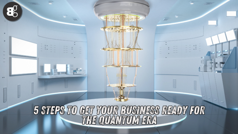 5 Powerful Steps to Prepare Your Business for the Quantum Revolution