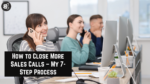 How to Close More Sales Calls