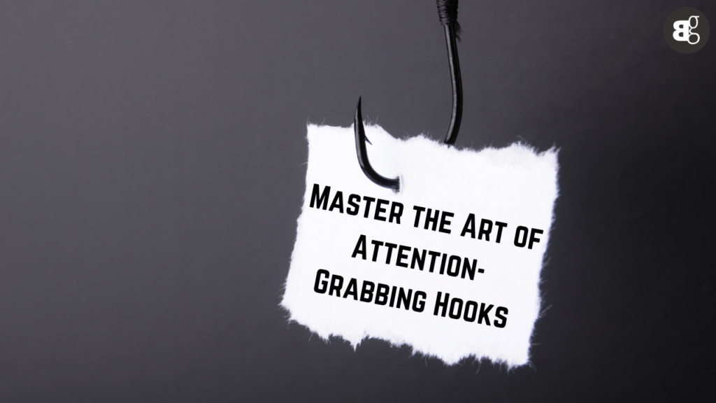 Master the Art of Attention-Grabbing Hooks