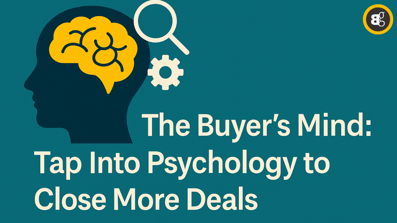 The Buyer’s Mind Tap Into Psychology to Close More Deals