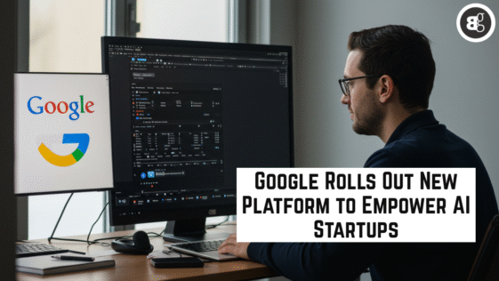 Google Rolls Out New Platform to Empower AI Startups