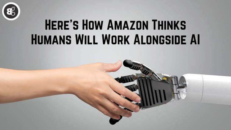 Here’s How Amazon Thinks Humans Will Work Alongside AI