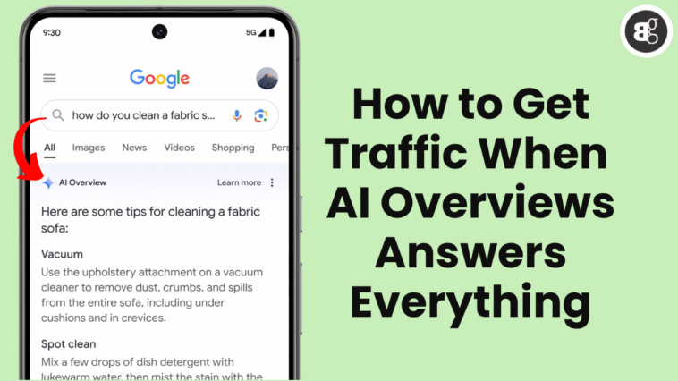 How to Get Traffic When AI Overviews Answers Everything