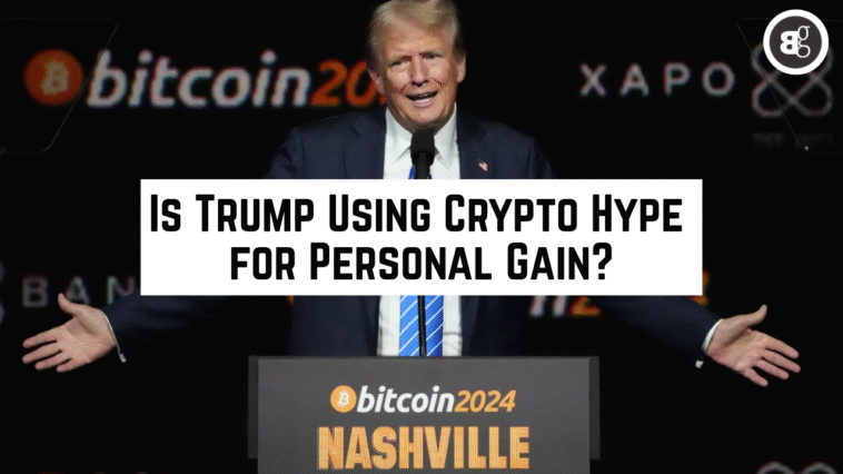 Is Trump Using Crypto Hype for Personal Gain?