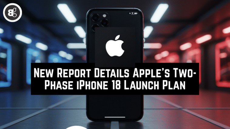New Report Details Apple’s Two-Phase iPhone 18 Launch Plan