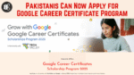 Pakistanis Can Now Apply for Google Career Certificate Program