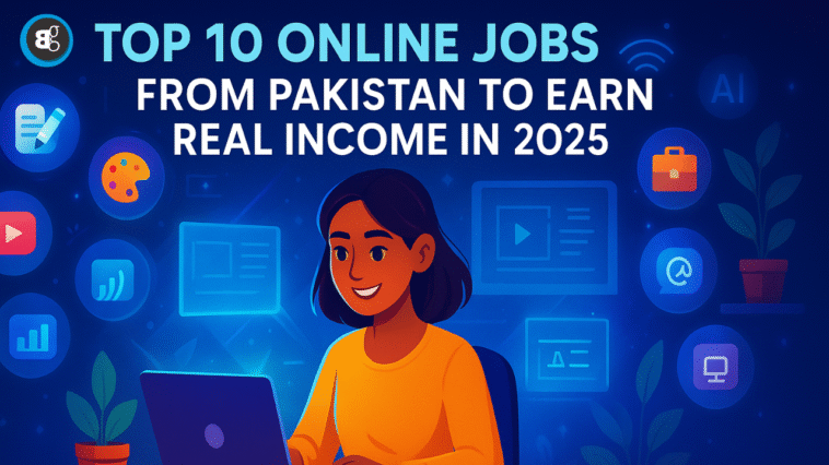 Top 10 Online Jobs from Pakistan to Earn Real Income in 2025