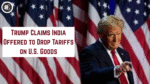 Trump Claims India Offered to Drop Tariffs on U.S. Goods
