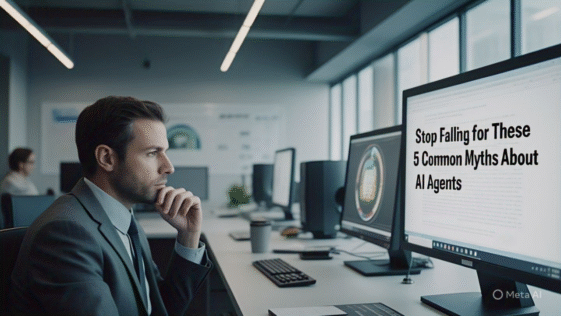 Stop Falling for These 5 Common Myths About AI Agents