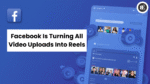 Facebook Is Turning All Video Uploads Into Reels