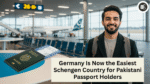 Germany Is Now the Easiest Schengen Country for Pakistani Passport Holders
