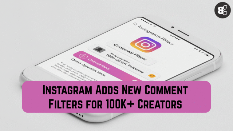 Instagram Adds New Comment Filters for 100K+ Creators