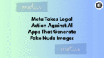 Meta Sues AI Apps for Creating Fake Nude Images