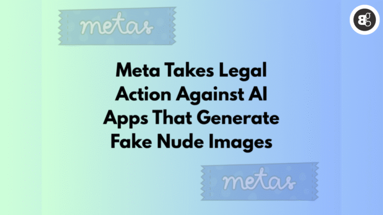 Meta Sues AI Apps for Creating Fake Nude Images