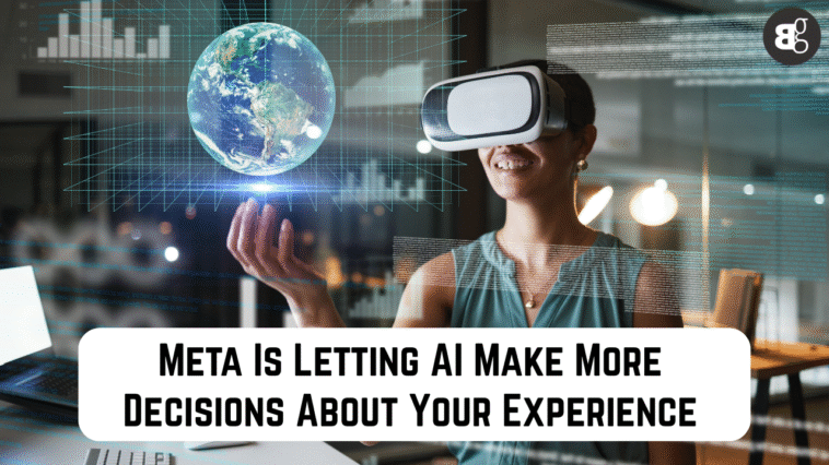Meta Is Letting AI Make More Decisions About Your Experience