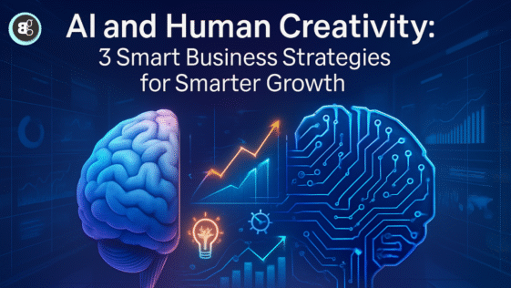 AI and Human Creativity 3 Smart Business Strategies for Smarter Growth