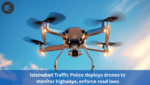 Islamabad Traffic Police deploys drones to monitor highways, enforce road laws