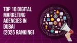 Top 10 Digital Marketing Agencies in Dubai (2025 Ranking)