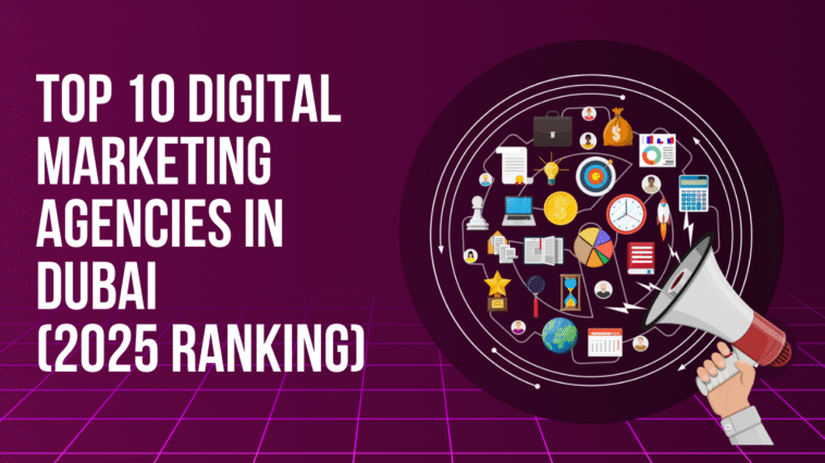 Top 10 Digital Marketing Agencies in Dubai (2025 Ranking)