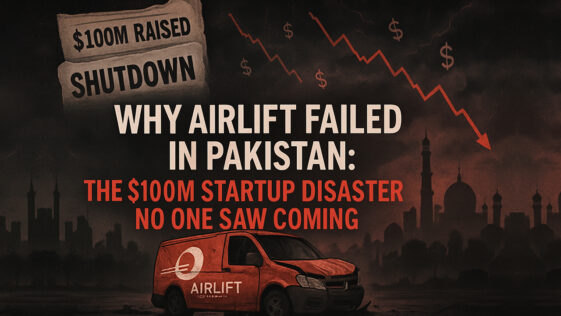 Why Airlift Failed in Pakistan The $100M Startup Disaster No One Saw Coming