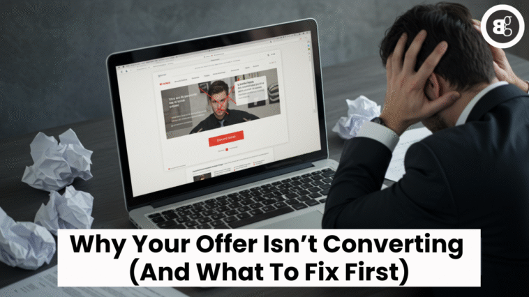 Why Your Offer Isn’t Converting