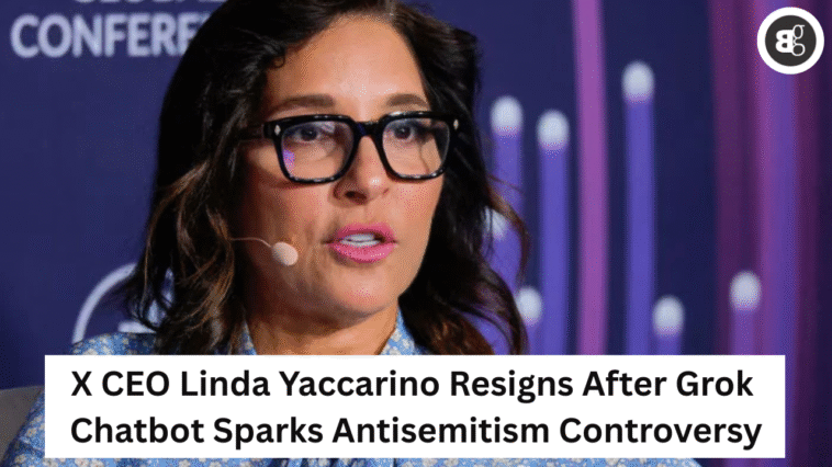 X CEO Linda Yaccarino Resigns After Grok Chatbot Sparks Antisemitism Controversy