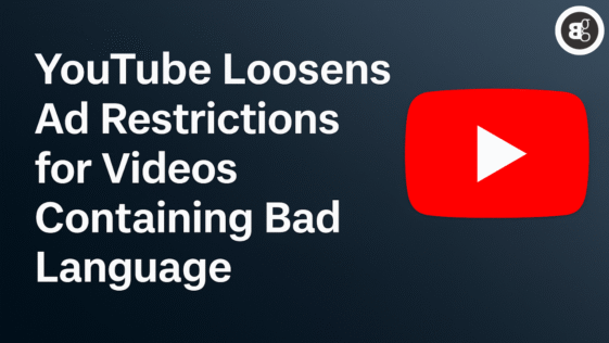 YouTube Eases Ad Restrictions for Videos Containing Bad Language
