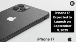 iPhone 17 Expected to Launch on September 9, 2025