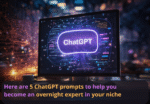 5 ChatGPT prompts to become an overnight expert