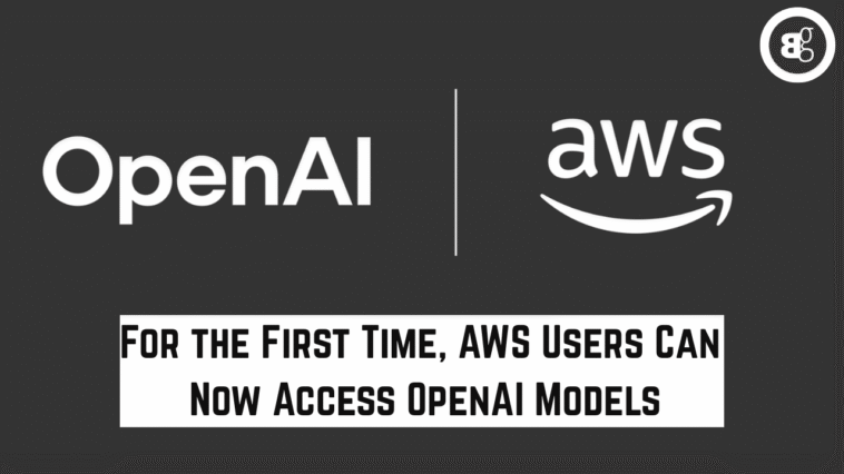 For the First Time, AWS Users Can Now Access OpenAI Models