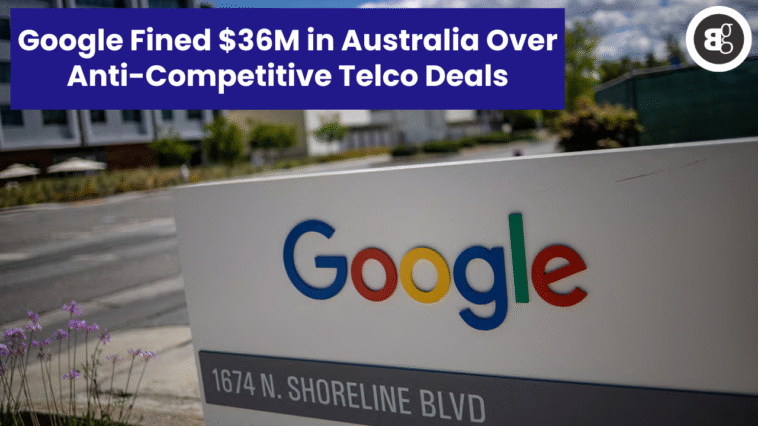 Google Fined $36M in Australia Over Anti-Competitive Telco Deals