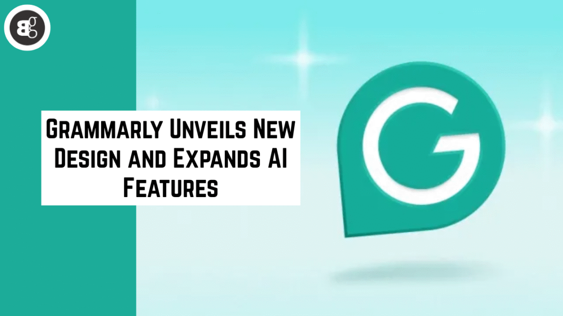 Grammarly Unveils New Design and Expands AI Features