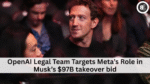OpenAI Legal Team Targets Meta’s Role in Musk’s $97B takeover bid