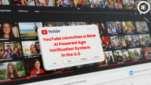 YouTube Launches a New AI Powered Age Verification System in the U.S