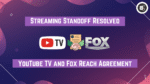YouTube TV and Fox Reach Agreement