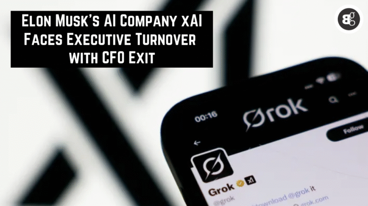 Elon Musk’s AI Company xAI Faces Executive Turnover with CFO Exit