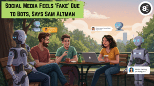 Social Media Feels ‘Fake’ Due to Bots, Says Sam Altman